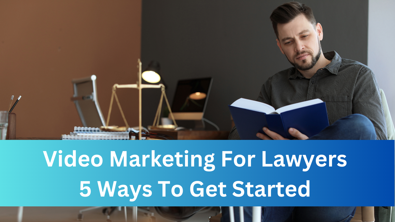 Video Marketing For Lawyers 5 Ways To Get Started